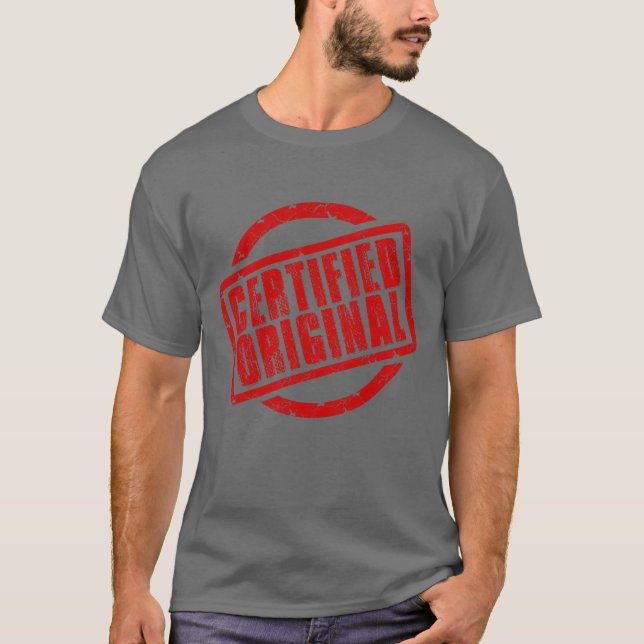 I am certified original T-Shirt (Front)