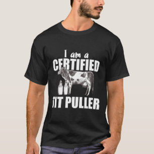I Am Certified Tit Puller Ranch Cow Milk T-Shirt