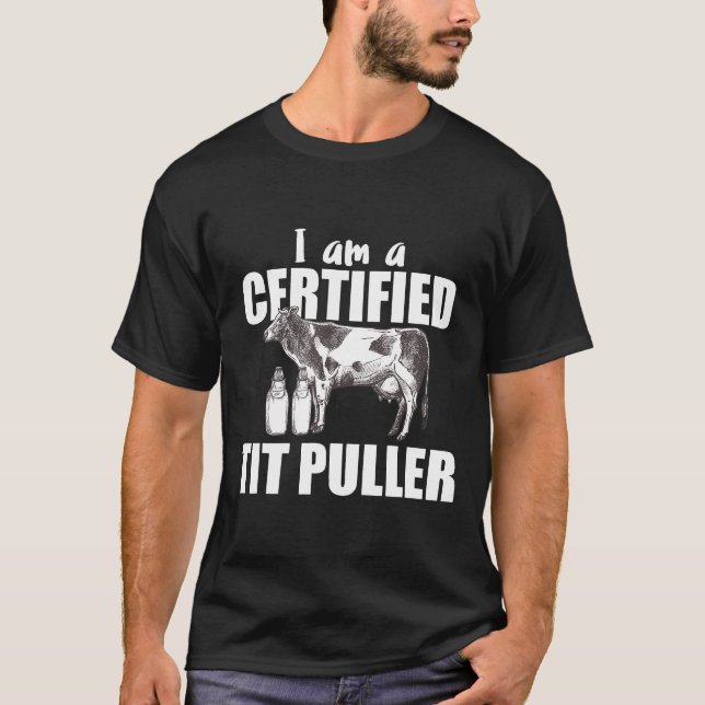 I Am Certified Tit Puller Ranch Cow Milk T-Shirt (Front)