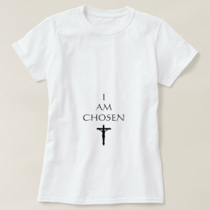 I AM CHOSEN T-Shirt