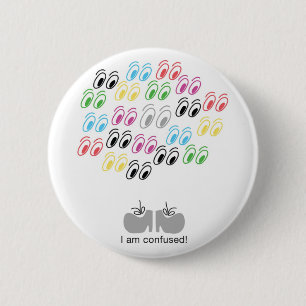 I am confused 6 cm round badge