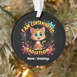 I Am Contaminated with Radiation Japanese Cat Meme Ornament