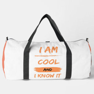 i am cool and i know it duffle bag