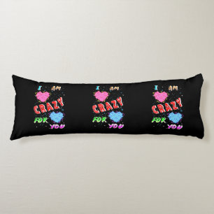 I Am Crazy For You Body Cushion