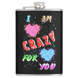 I Am Crazy For You Hip Flask