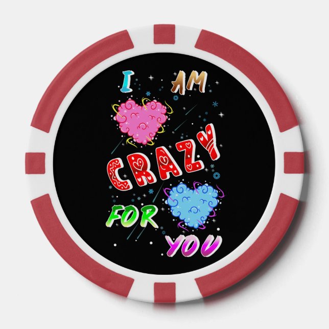 I Am Crazy For You Poker Chips (Front)