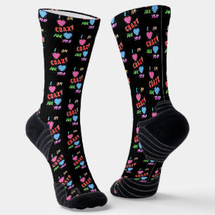 I Am Crazy For You Socks