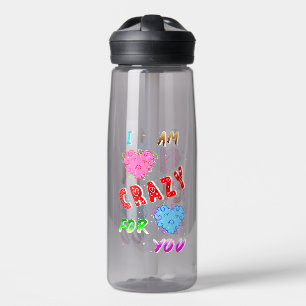 I Am Crazy For You Water Bottle
