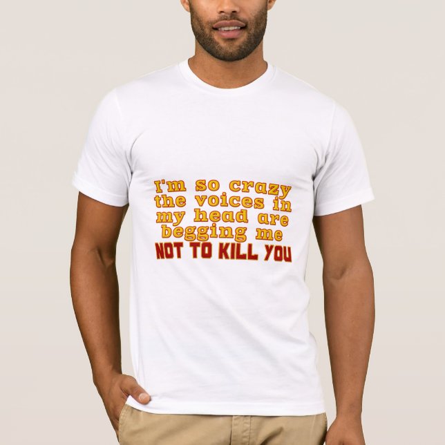 I Am Crazy T-Shirt (Front)