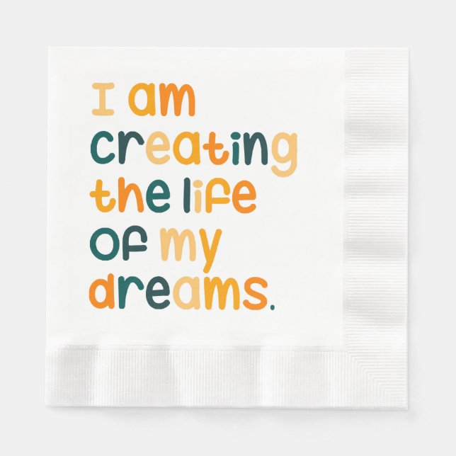 I am creating the life of my dreams  napkin (Front)
