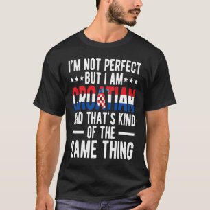 I Am Croatian Flag Croatia Proud Croatian Roots T-Shirt