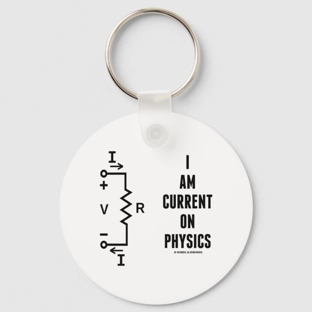 I Am Current On Physics (Ohm's Law) Key Ring (Front)