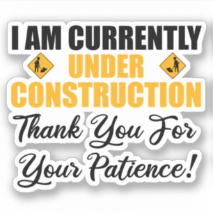 I Am Currently Under Construction