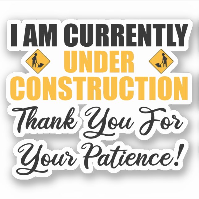 I Am Currently Under Construction (Front)
