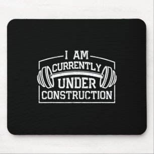I Am Currently Under Construction Funny Gym Workou Mouse Mat