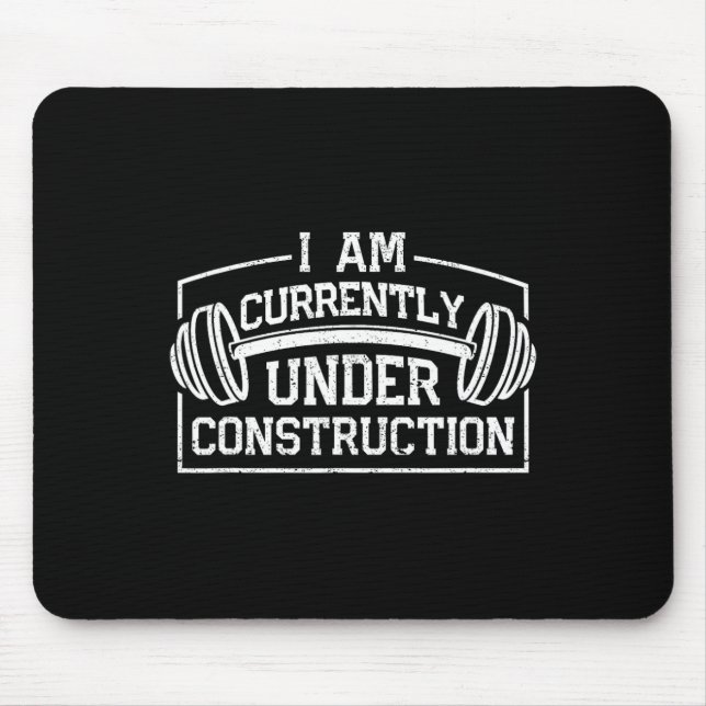I Am Currently Under Construction Funny Gym Workou Mouse Mat (Front)