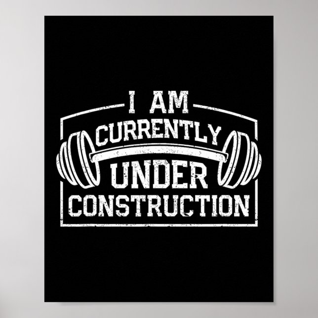 I Am Currently Under Construction Funny Gym Workou Poster (Front)