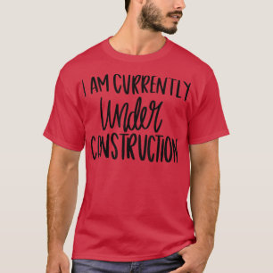 I Am Currently Under Construction Funny Yoga Team T-Shirt