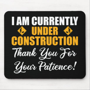 I Am Currently Under Construction Mouse Mat
