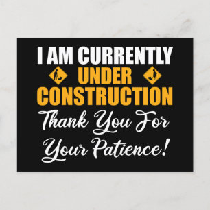 I Am Currently Under Construction Postcard