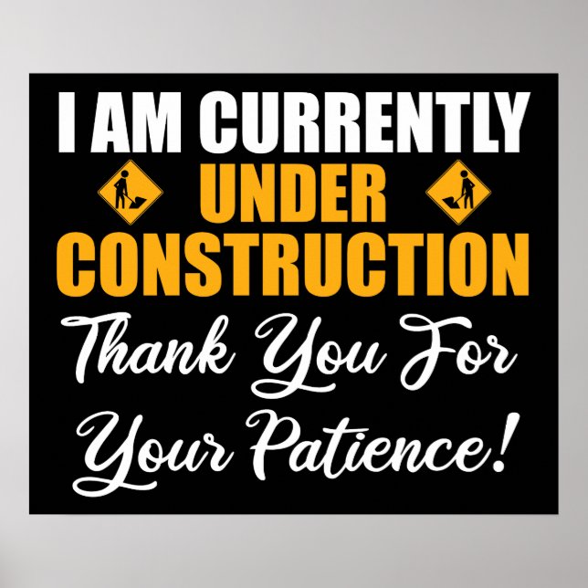 I Am Currently Under Construction Poster (Front)