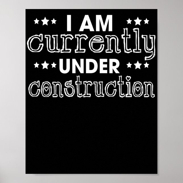 I Am Currently Under Construction Poster (Front)