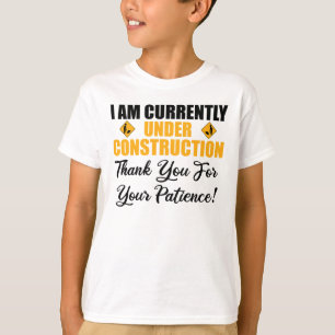 I Am Currently Under Construction T-Shirt