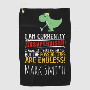 I Am Currently Unsupervised I Know It Dinosaur Golf Towel
