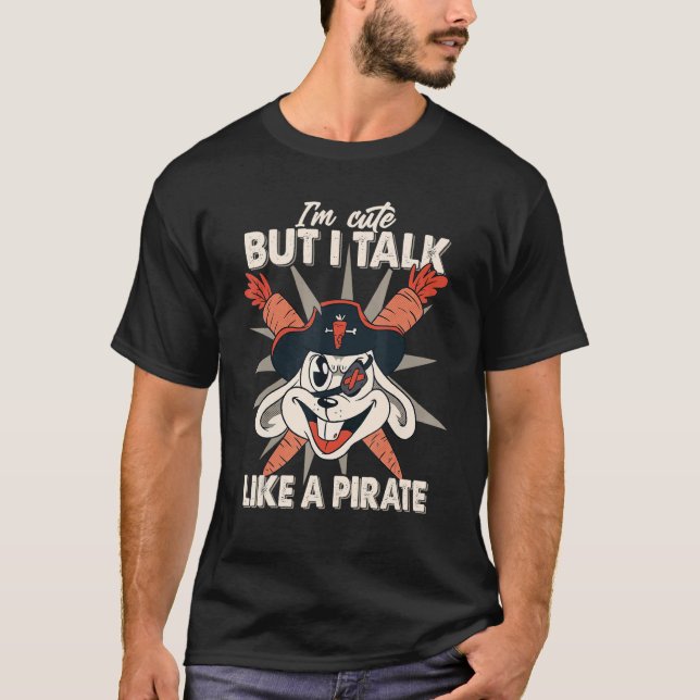 I Am Cute But I Talk Like A Pirate  Rabbit 1 T-Shirt (Front)