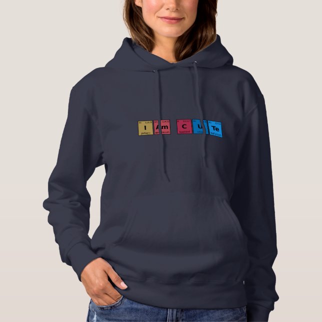 I am Cute Periodic Table Hoodie (Front)