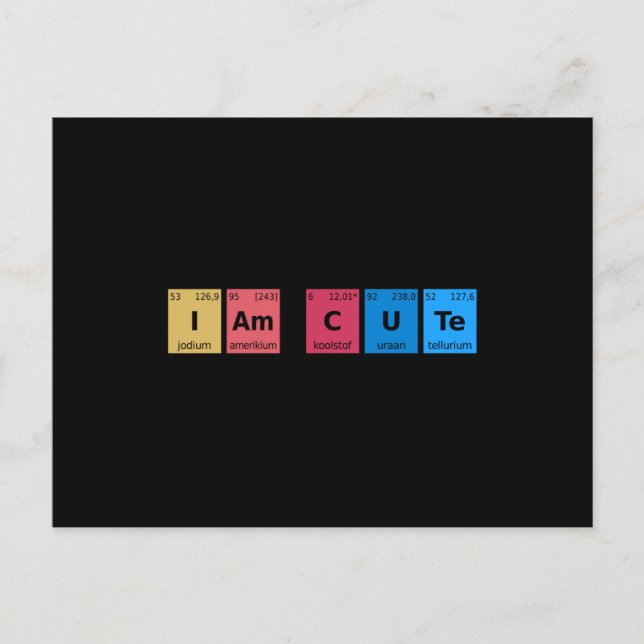 I am Cute Periodic Table Postcard (Front)
