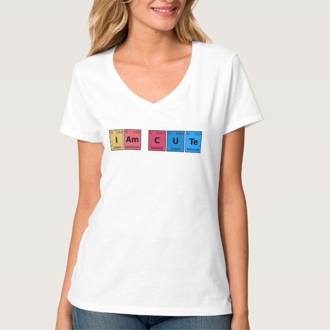 I am Cute Periodic Table T-Shirt (Front)