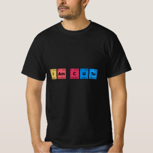 I am Cute Periodic Table T-Shirt