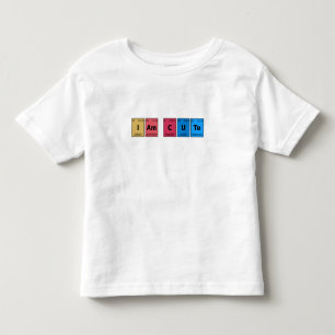 I am Cute Periodic Table Toddler T-Shirt