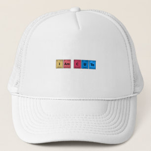 I am Cute Periodic Table Trucker Hat