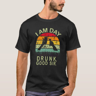 I Am Day Drunk Good Sir Labour Day T-Shirt