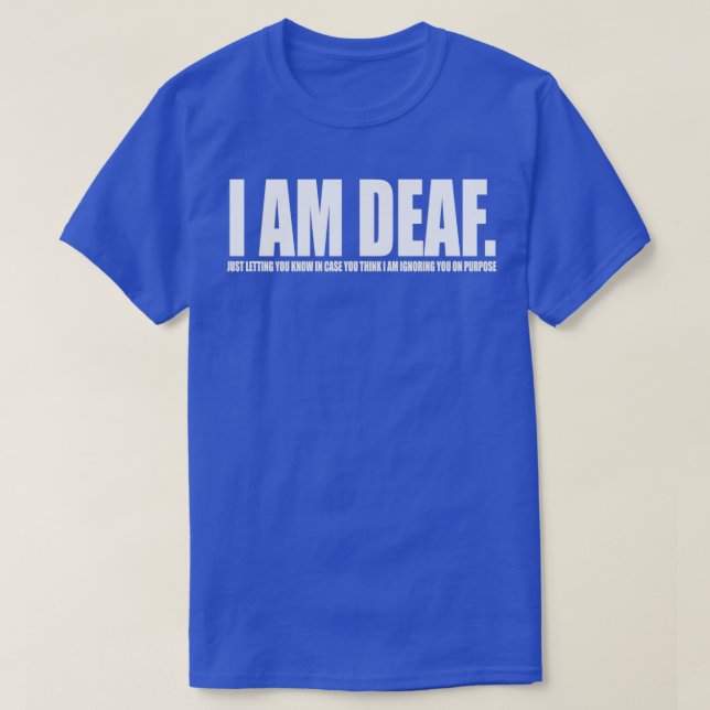 I Am Deaf 1 T-Shirt (Design Front)