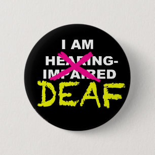 I AM DEAF, NOT HEARING-IMPAIRED button