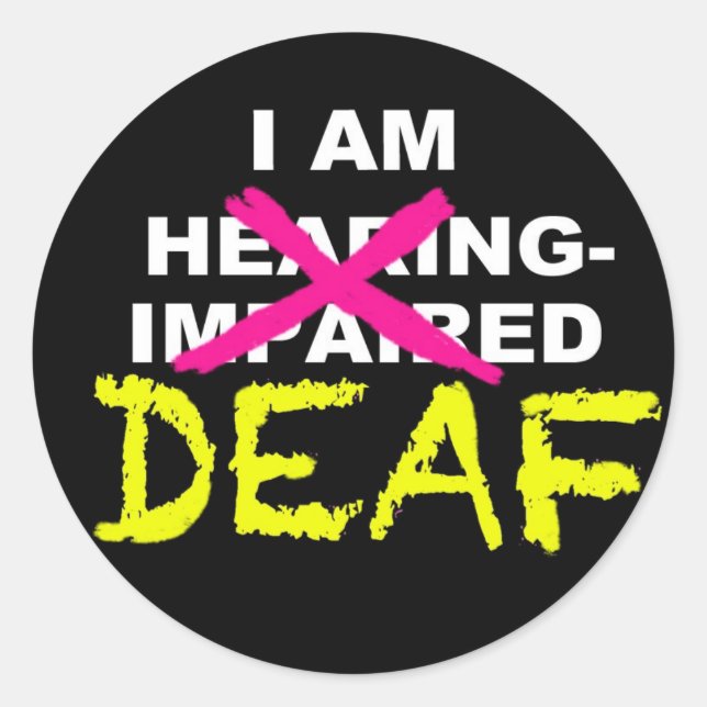 I AM DEAF, NOT HEARING-IMPAIRED sticker (Front)