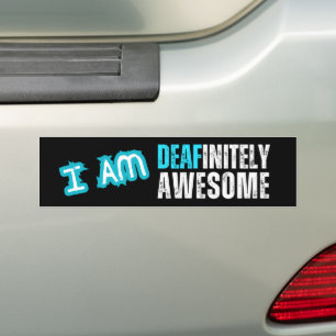 I am Deafinitely Awesome - Deaf Bumper Sticker