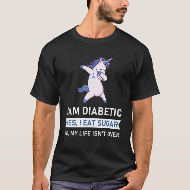 I am Diabetic Yes T1D T2D Diabetes Awareness T-Shirt (Front)