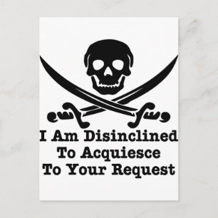 I Am Disinclined To Acquiesce To Your Request Postcard