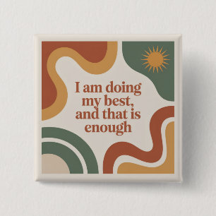 I Am Doing My Best, And That Is Enough 15 Cm Square Badge