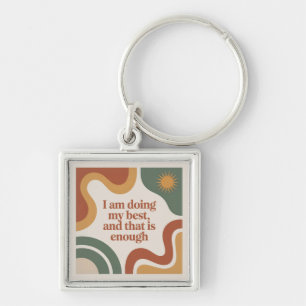 I Am Doing My Best, And That Is Enough Key Ring