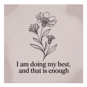 I Am Doing My Best, And That Is Enough Poster