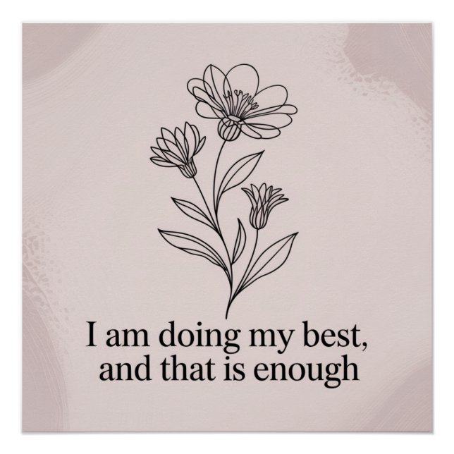 I Am Doing My Best, And That Is Enough Poster (Front)