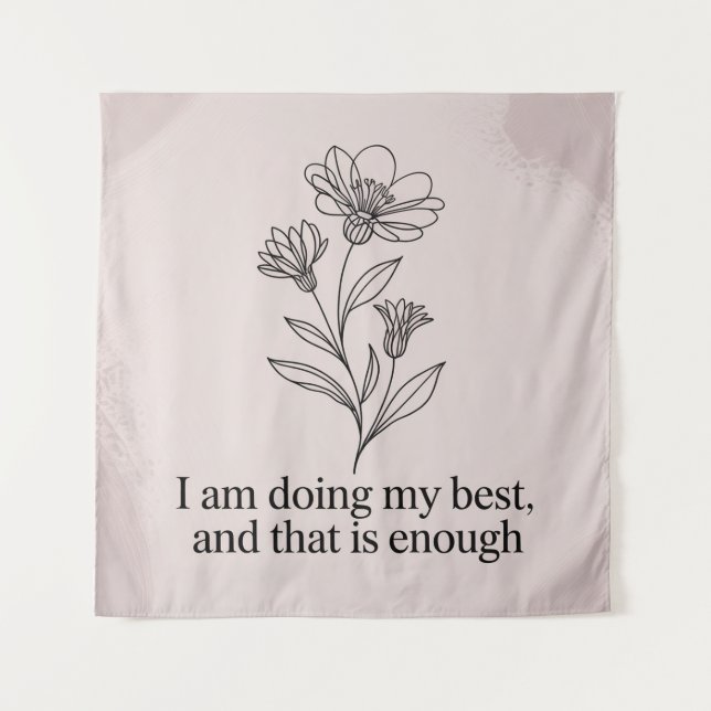 I Am Doing My Best, And That Is Enough Tapestry (Front)