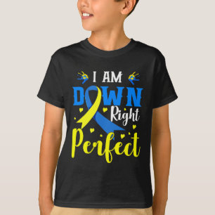 I Am Down Right Perfect Syndrome Awareness Family T-Shirt