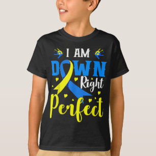I Am Down Right Perfect Syndrome Awareness Family T-Shirt