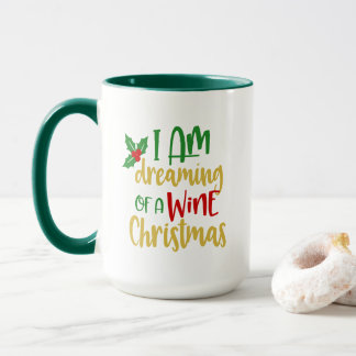 I Am Dreaming Of A Wine Christmas Funny Gift Mug
